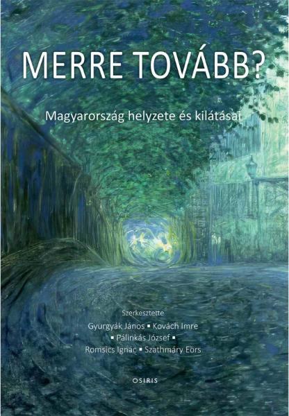 Cover of Merre tovább? Magyarország helyzete és kilátásai